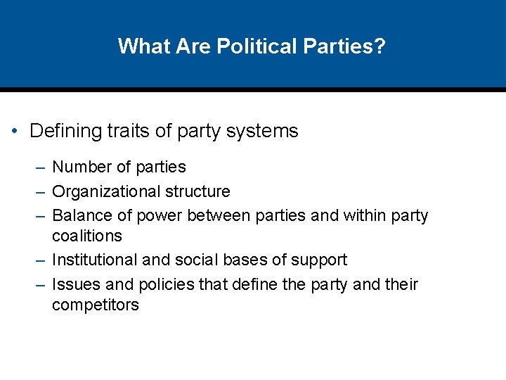 What Are Political Parties? • Defining traits of party systems – Number of parties