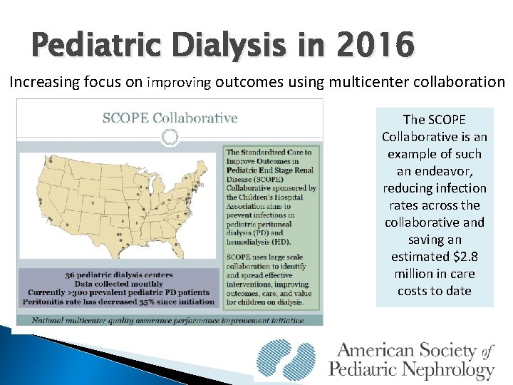 Pediatric Dialysis in 2016 Increasing focus on improving outcomes using multicenter collaboration The SCOPE