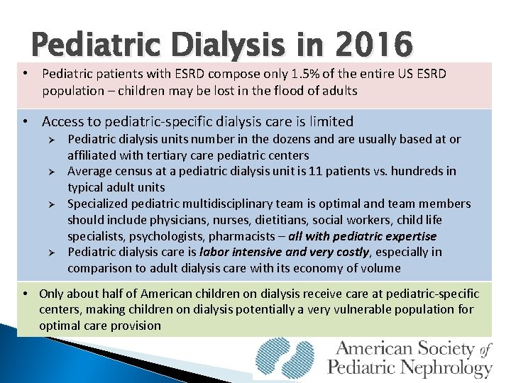 Pediatric Dialysis in 2016 • Pediatric patients with ESRD compose only 1. 5% of