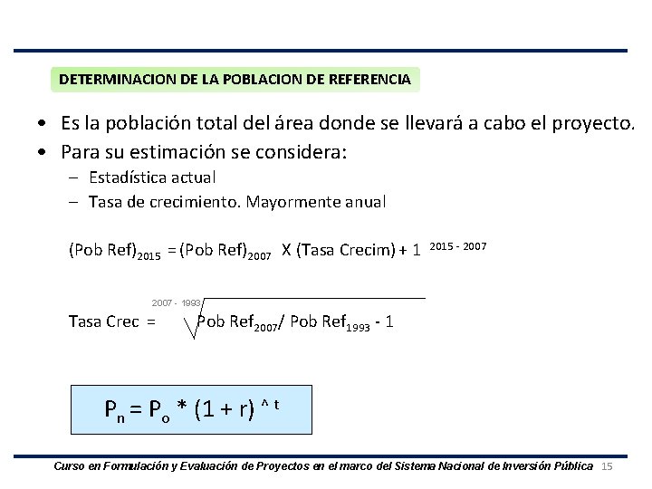 DETERMINACION DE LA POBLACION DE REFERENCIA • Es la población total del área donde