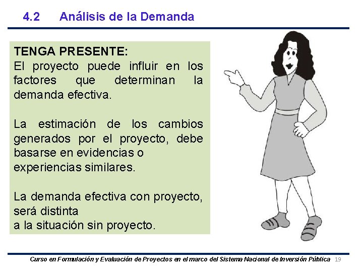 4. 2 Análisis de la Demanda TENGA PRESENTE: El proyecto puede influir en los