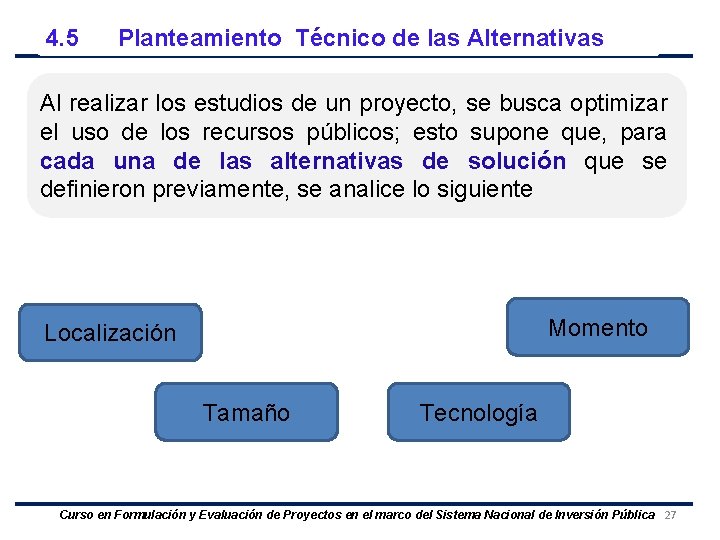 4. 5 Planteamiento Técnico de las Alternativas Al realizar los estudios de un proyecto,