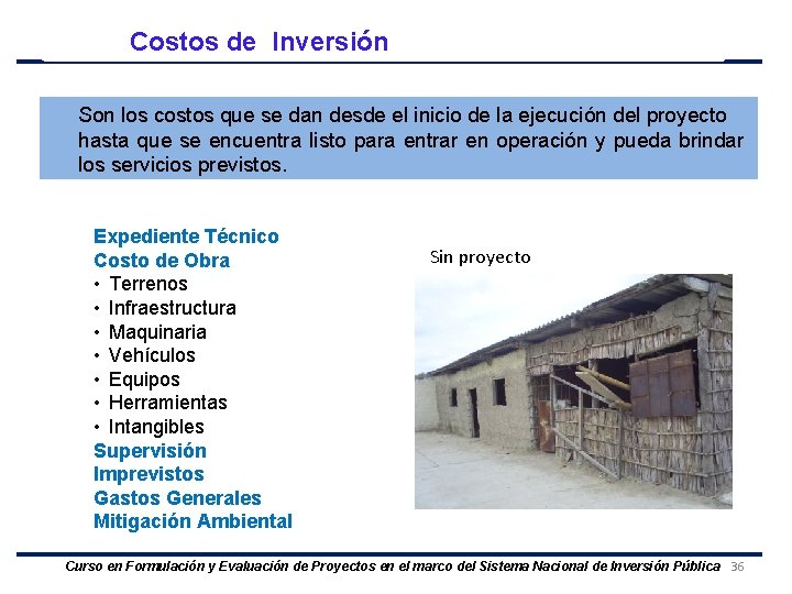 Costos de Inversión Son los costos que se dan desde el inicio de la