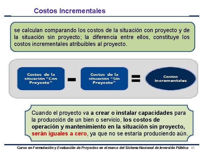 Costos Incrementales se calculan comparando los costos de la situación con proyecto y de