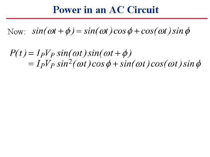 Power in an AC Circuit Now: 