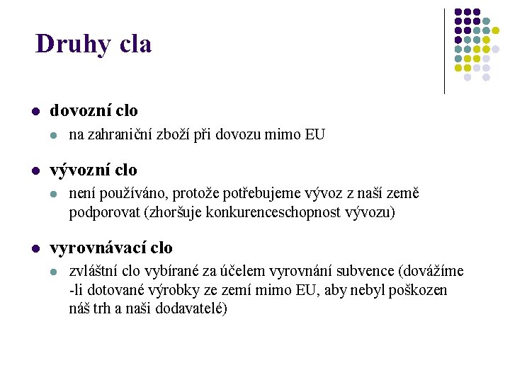 Druhy cla l dovozní clo l l vývozní clo l l na zahraniční zboží Druhy cla l dovozní clo l l vývozní clo l l na zahraniční zboží