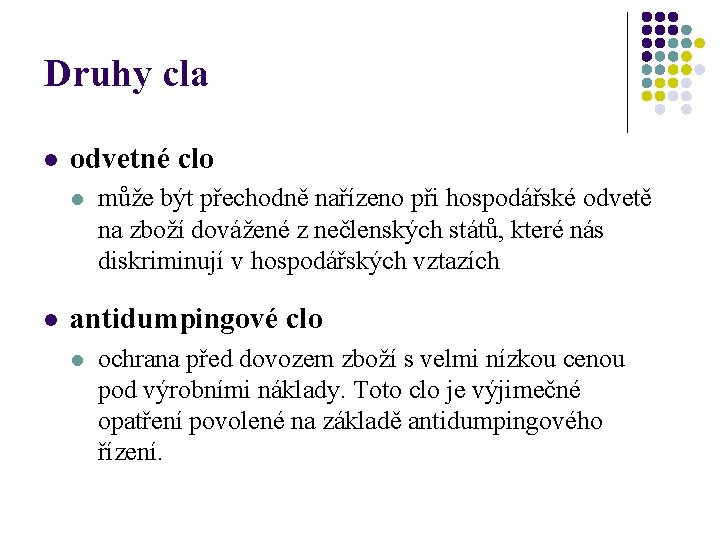 Druhy cla l odvetné clo l l může být přechodně nařízeno při hospodářské odvetě Druhy cla l odvetné clo l l může být přechodně nařízeno při hospodářské odvetě