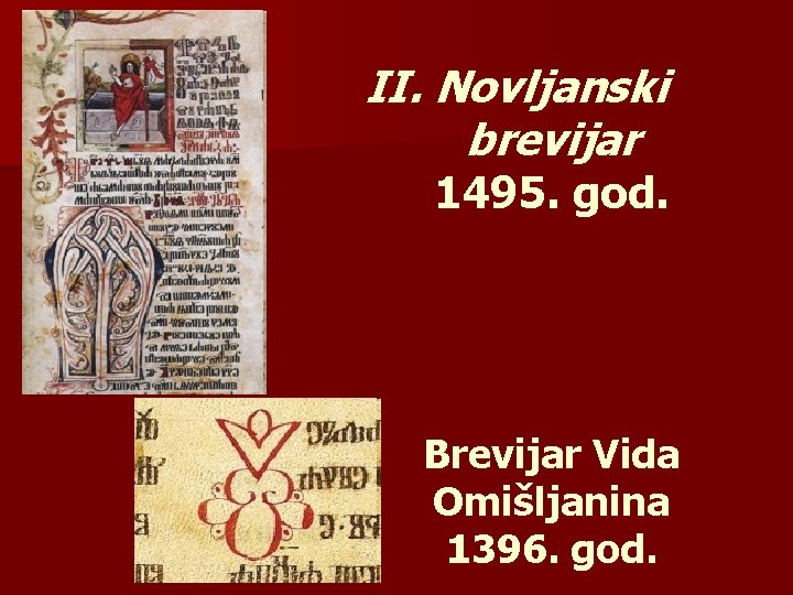 II. Novljanski brevijar 1495. god. Brevijar Vida Omišljanina 1396. god. 