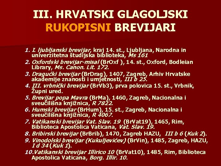 III. HRVATSKI GLAGOLJSKI RUKOPISNI BREVIJARI 1. I. ljubljanski brevijar, kraj 14. st. , Ljubljana,