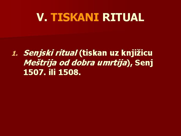 V. TISKANI RITUAL 1. Senjski ritual (tiskan uz knjižicu Meštrija od dobra umrtija), Senj