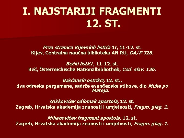 I. NAJSTARIJI FRAGMENTI 12. ST. Prva stranica Kijevskih listića 1 r, 11 -12. st.