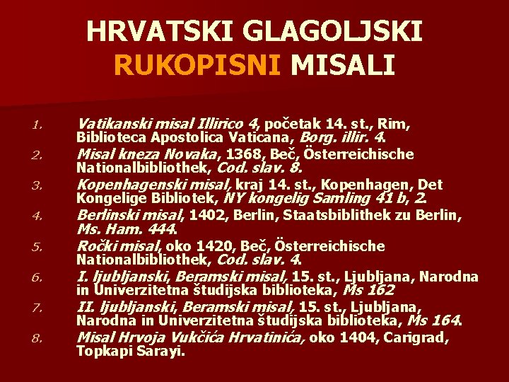 HRVATSKI GLAGOLJSKI RUKOPISNI MISALI 1. 2. 3. 4. 5. 6. 7. 8. Vatikanski misal