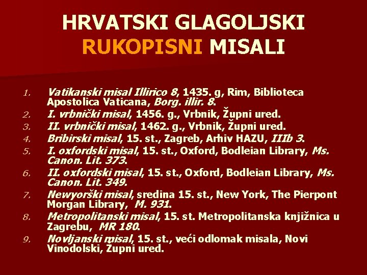 HRVATSKI GLAGOLJSKI RUKOPISNI MISALI 1. 2. 3. 4. 5. 6. 7. 8. 9. Vatikanski