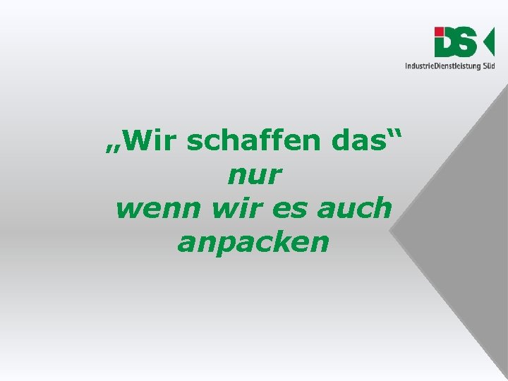 „Wir schaffen das“ nur wenn wir es auch anpacken „Wir schaffen das“ nur wenn wir es auch anpacken