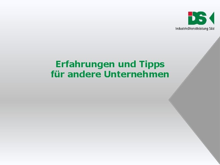 Erfahrungen und Tipps für andere Unternehmen Erfahrungen und Tipps für andere Unternehmen