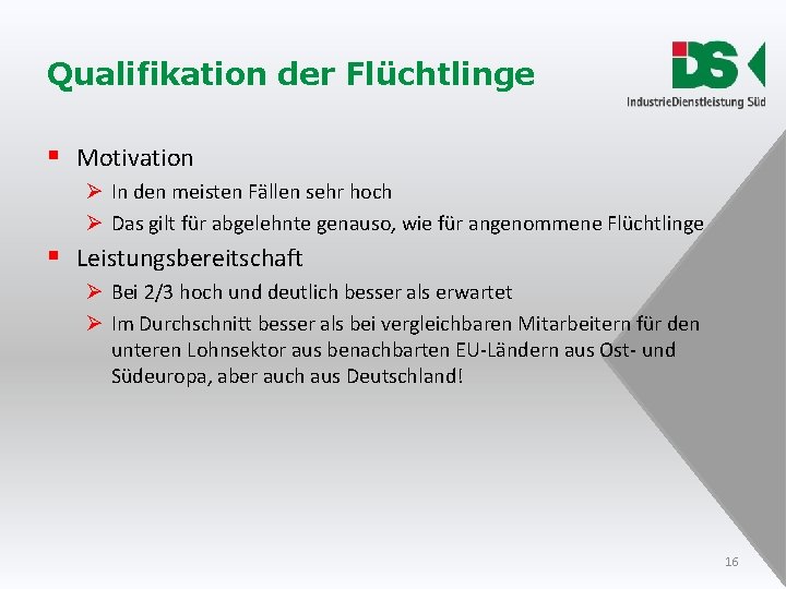 Qualifikation der Flüchtlinge § Motivation Ø In den meisten Fällen sehr hoch Ø Das Qualifikation der Flüchtlinge § Motivation Ø In den meisten Fällen sehr hoch Ø Das