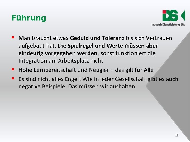 Führung § Man braucht etwas Geduld und Toleranz bis sich Vertrauen aufgebaut hat. Die Führung § Man braucht etwas Geduld und Toleranz bis sich Vertrauen aufgebaut hat. Die