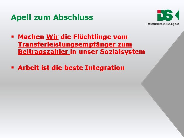 Apell zum Abschluss § Machen Wir die Flüchtlinge vom Transferleistungsempfänger zum Beitragszahler in unser Apell zum Abschluss § Machen Wir die Flüchtlinge vom Transferleistungsempfänger zum Beitragszahler in unser
