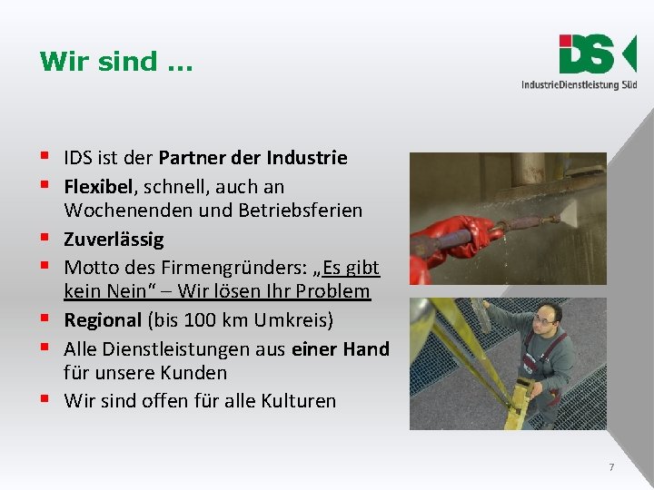 Wir sind … § IDS ist der Partner der Industrie § Flexibel, schnell, auch Wir sind … § IDS ist der Partner der Industrie § Flexibel, schnell, auch
