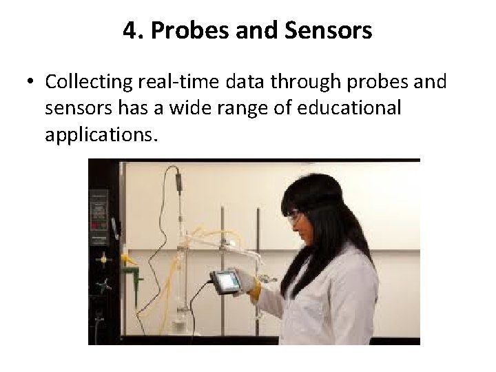 4. Probes and Sensors • Collecting real-time data through probes and sensors has a