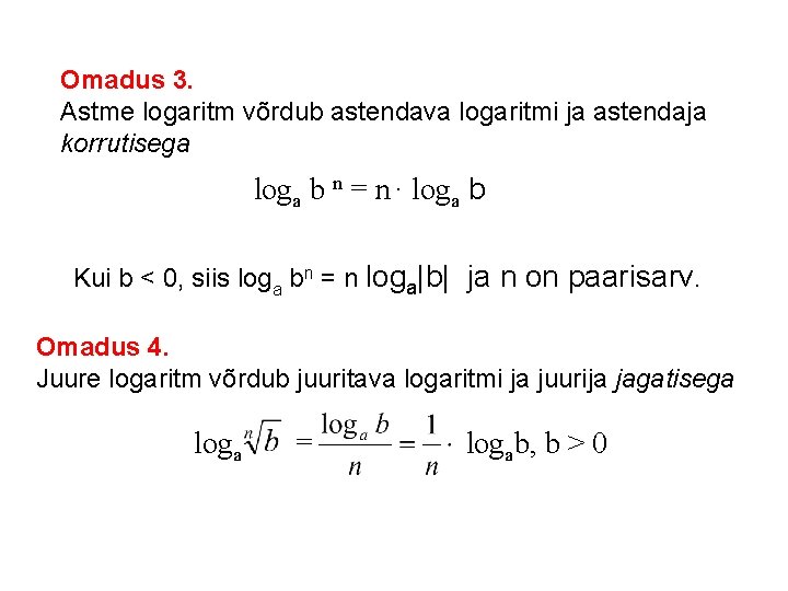 Omadus 3. Astme logaritm võrdub astendava logaritmi ja astendaja korrutisega loga b n =