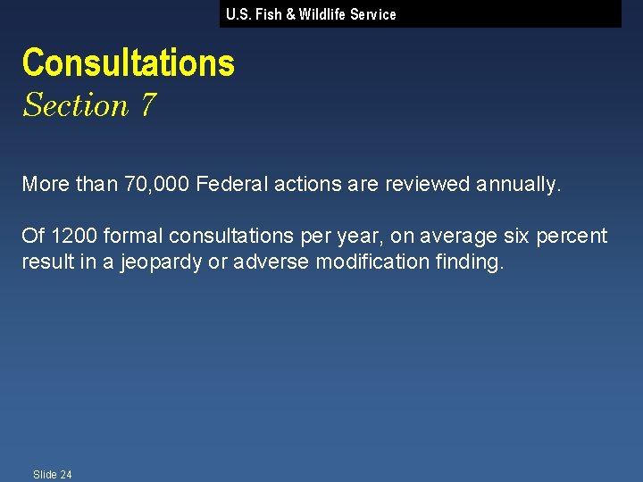 U. S. Fish & Wildlife Service Consultations Section 7 More than 70, 000 Federal