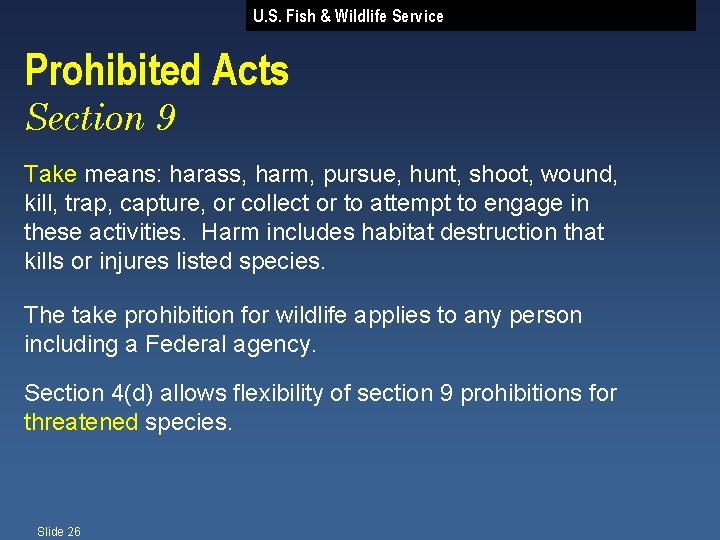 U. S. Fish & Wildlife Service Prohibited Acts Section 9 Take means: harass, harm,