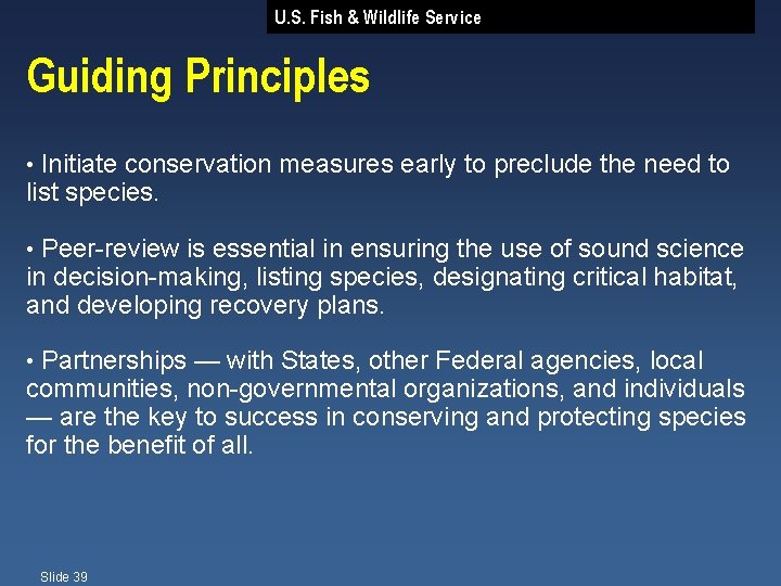 U. S. Fish & Wildlife Service Guiding Principles Initiate conservation measures early to preclude
