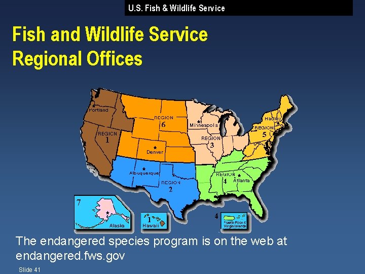 U. S. Fish & Wildlife Service Fish and Wildlife Service Regional Offices The endangered