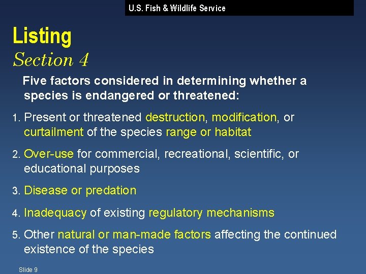 U. S. Fish & Wildlife Service Listing Section 4 Five factors considered in determining