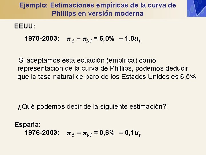 Ejemplo: Estimaciones empíricas de la curva de Phillips en versión moderna EEUU: 1970 -2003: