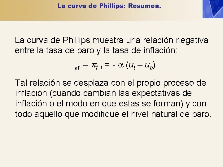 La curva de Phillips: Resumen. La curva de Phillips muestra una relación negativa entre