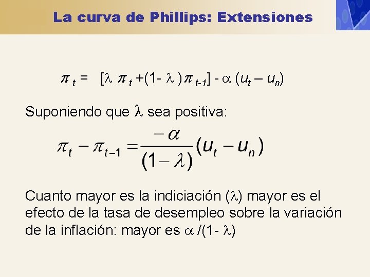 La curva de Phillips: Extensiones t = [ t +(1 - ) t-1] -