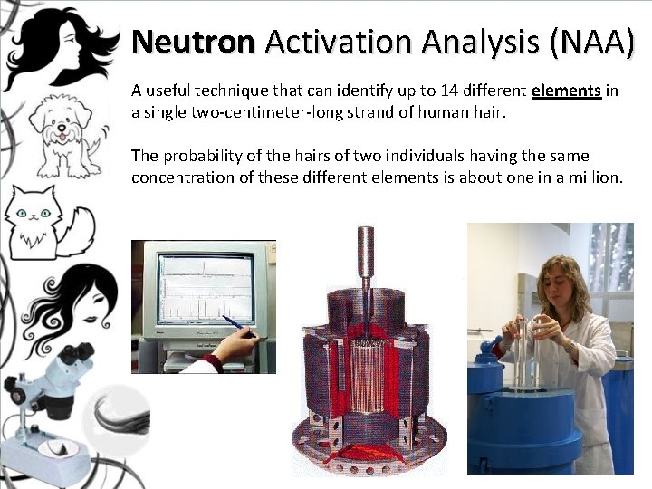 Neutron Activation Analysis (NAA) A useful technique that can identify up to 14 different