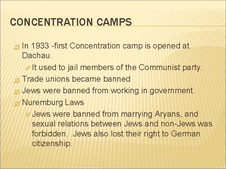 CONCENTRATION CAMPS In 1933 -first Concentration camp is opened at Dachau. It used to