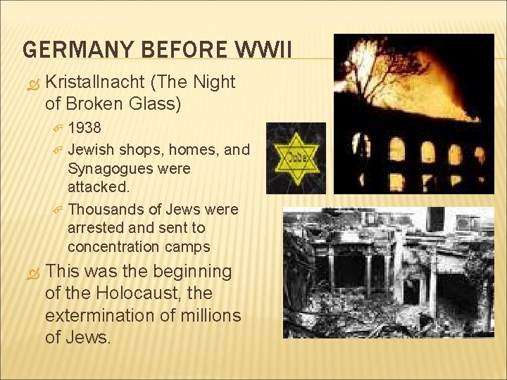 GERMANY BEFORE WWII Kristallnacht (The Night of Broken Glass) 1938 Jewish shops, homes, and