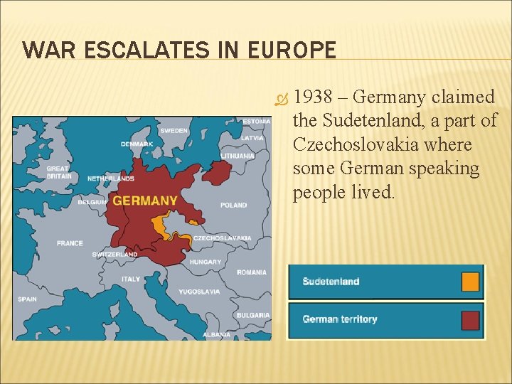 WAR ESCALATES IN EUROPE 1938 – Germany claimed the Sudetenland, a part of Czechoslovakia