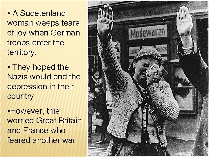  • A Sudetenland woman weeps tears of joy when German troops enter the