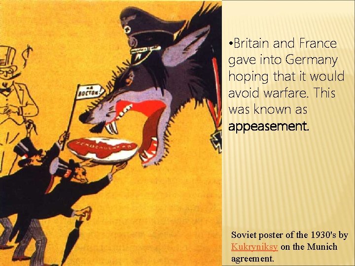  • Britain and France gave into Germany hoping that it would avoid warfare.