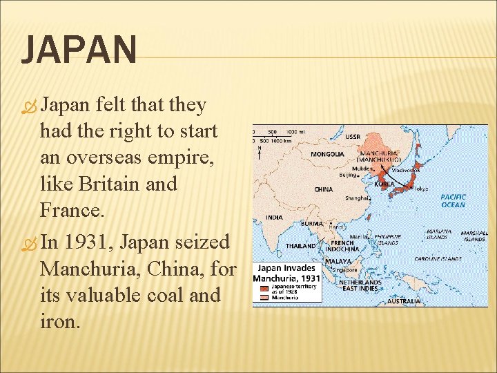 JAPAN Japan felt that they had the right to start an overseas empire, like