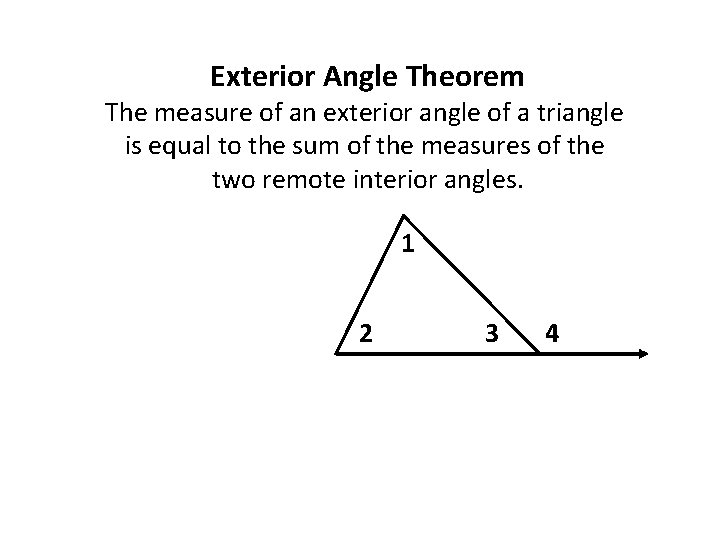 Exterior Angle Theorem The measure of an exterior angle of a triangle is equal