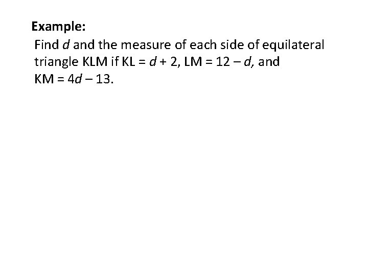 Example: Find d and the measure of each side of equilateral triangle KLM if