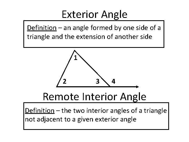Exterior Angle Definition – an angle formed by one side of a triangle and