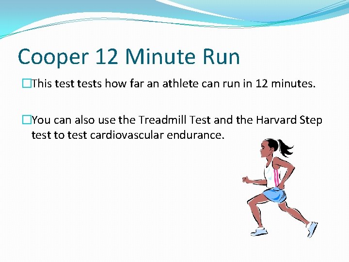 Cooper 12 Minute Run �This tests how far an athlete can run in 12