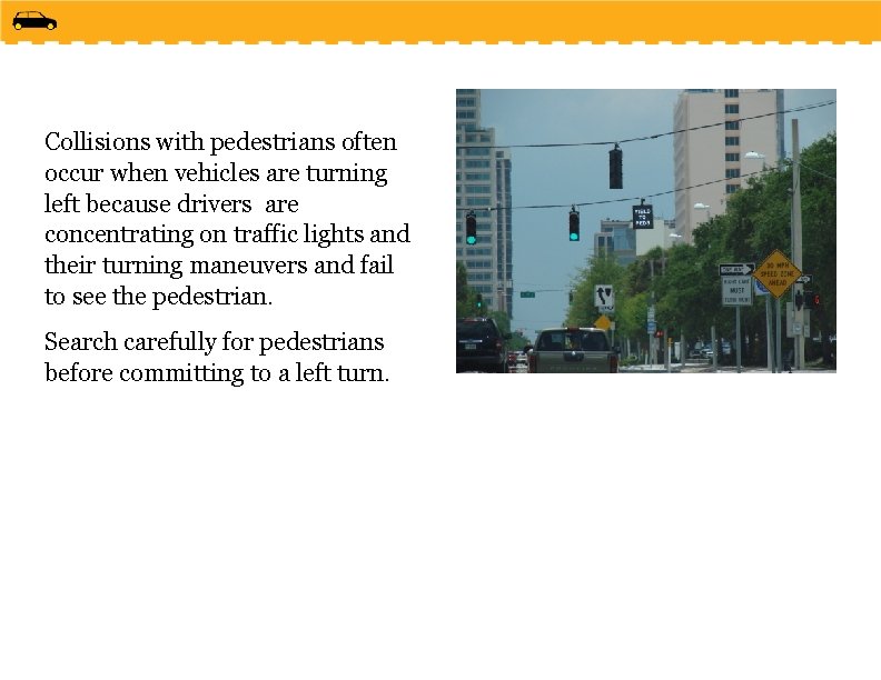Collisions with pedestrians often occur when vehicles are turning left because drivers are concentrating