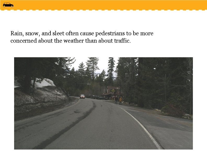 Rain, snow, and sleet often cause pedestrians to be more concerned about the weather