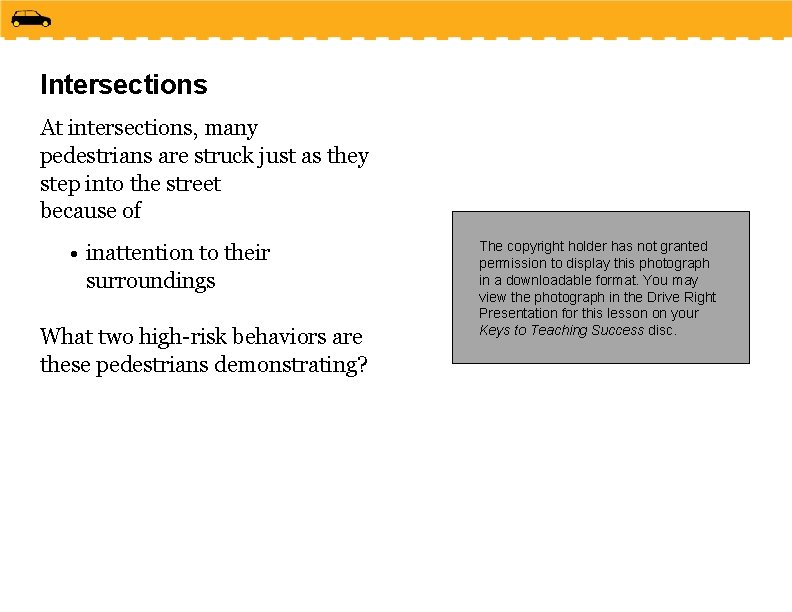 Intersections At intersections, many pedestrians are struck just as they step into the street