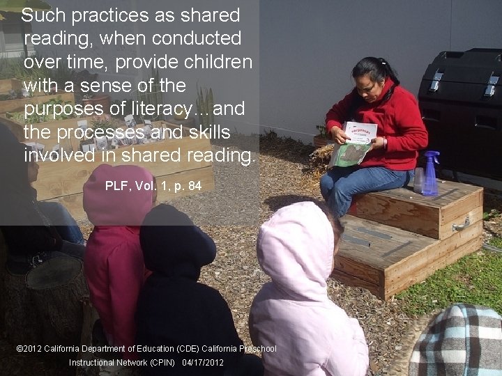 Such practices as shared reading, when conducted More Research… over time, provide children with