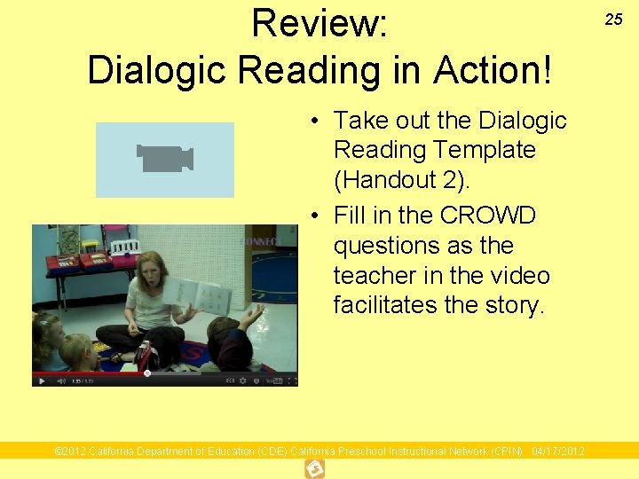 Review: Dialogic Reading in Action! • Take out the Dialogic Reading Template (Handout 2).