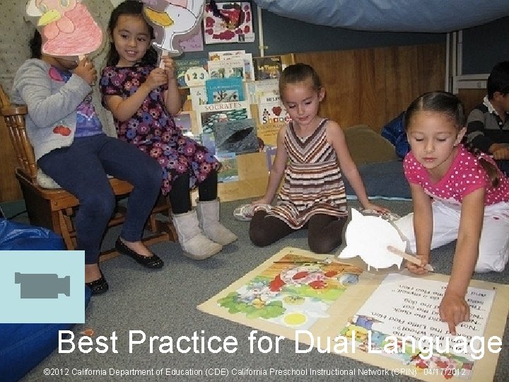 35 Best Practice for Dual Language © 2012 California Department of Education (CDE) California